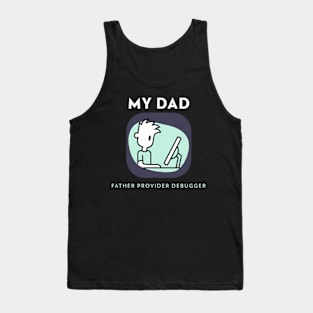 My Dad Father Provider Debugger Tank Top